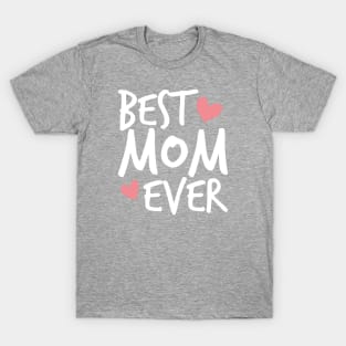 Best Mom Ever Mother's Day Inspirational Typography Quote T-Shirt